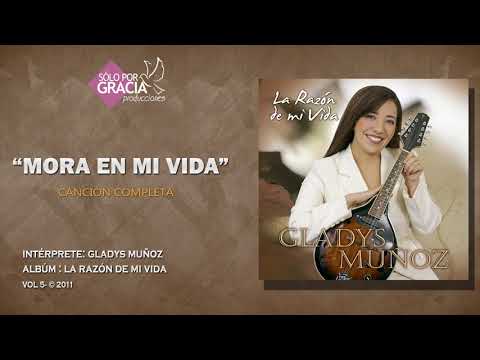 Mora en mi vida | Gladys Muñoz