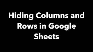 Hiding and Unhiding Columns and Rows in Google Sheets