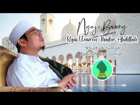 Khutbah Jum'at KH Uzairon   Keutamaan Hari Jum'at
