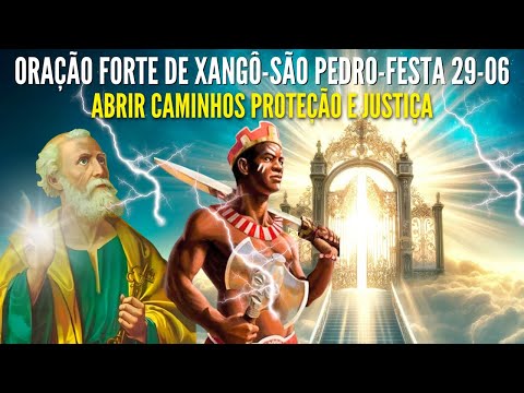 ORAÇÃO DE XANGÔ e SÃO PEDRO FORTE para ABRIR CAMINHOS JUSTIÇA SERÁ FEITA PROTEÇÃO CONTRA INIMIGOS