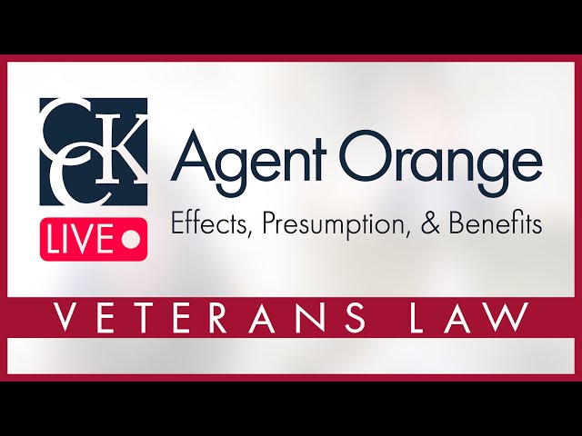 Agent Orange Effects, Presumption, and Veterans' Benefits Breakdown