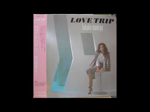 Love Trip Takako Mamiya 間宮貴子 1982 Full Album