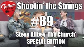 Guitar Colonel - Shootin&#39; the Strings #89 - Steve Kilbey Special Edition &#39;The Church&#39;