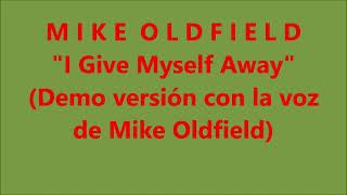 Mike Oldfield- I Give Myself Away (Demo Versión, voz e instrumentos Mike Oldfield)