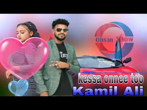 Kamil Ali -kessa_ onnee too - New Ethiopian_Oromo __best Music_2024