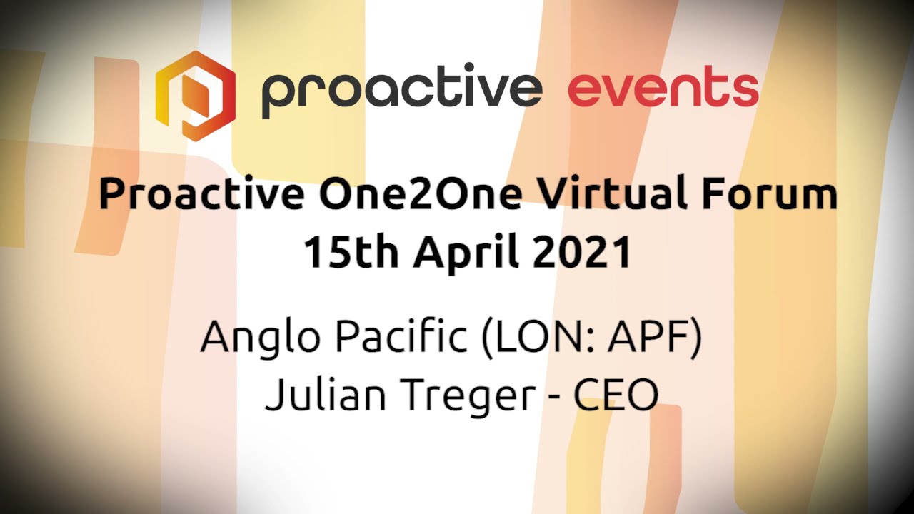 Anglo Pacific (LON: APF) presenting at the Proactive One2One Virtual Forum