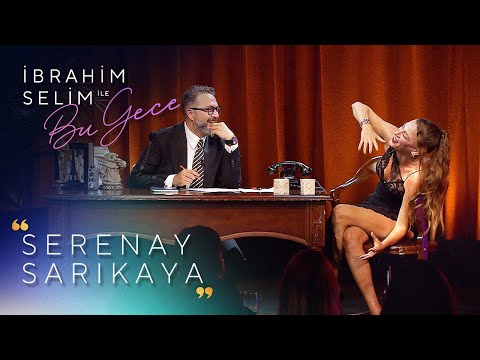 İbrahim Selim ile Bu Gece 1. Bölüm | Serenay Sarıkaya