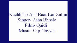Kuchh To Aisi Baat Kar Zalim- Asha Bhosle (Qaidi).