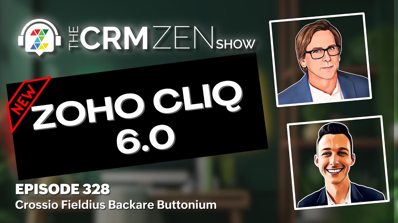 CRM Zen Show Episode 328 - NEW! Zoho Cliq 6.0