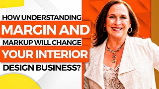 How Understanding Margin and Markup Will Change Your Interior Design Business?