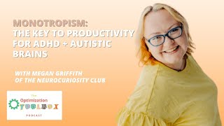 Harnessing Monotropism: A Neurodivergent Entrepreneur’s Guide to Productivity with Megan Griffith