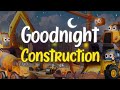 🚧 Goodnight Construction Site 👷🏼 | Relaxing Bedtime Story for Kids 💤