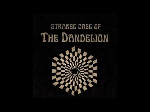The Dandelion - Strange Case of the Dandelion (Full Album)
