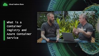 What is a Container Registry and Azure Container Service