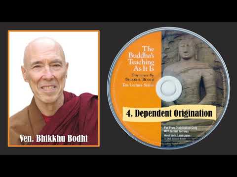 4. Dependent Origination/ Taught by Ven. Bhikkhu Bodhi