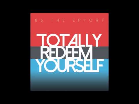86 the Effort - Take One for the Team