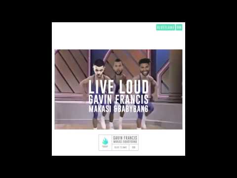 Gavin Francis, Makasi & Babybang - Live loud