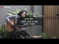THE WAY LOOK AT ME CHRISTIAN BAUTISTA LIRIK FELIX IRWAN COVER