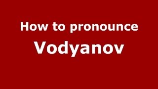 How to pronounce Vodyanov