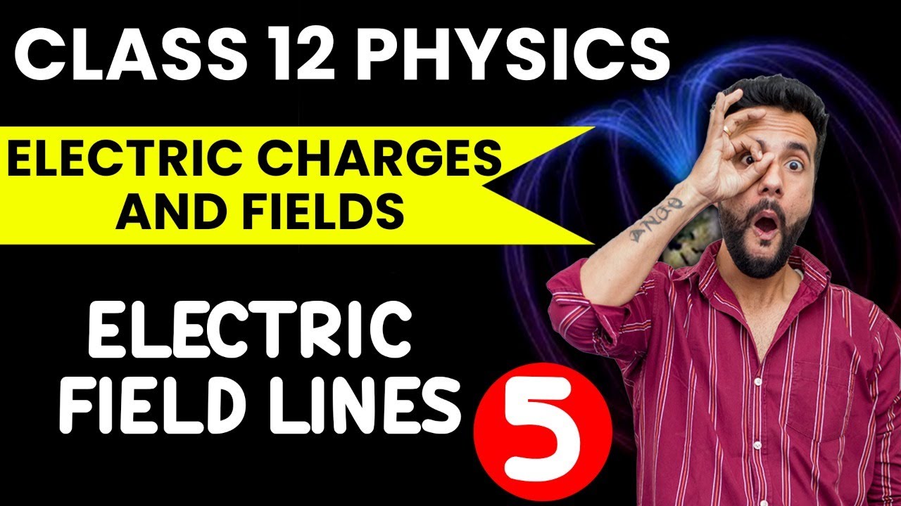 CBSE Class 12 | Physics | Electric Charges and Fields | Electric Field Lines | NCERT Ch 1 | Ashu Sir
