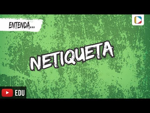 Entenda... Netiqueta