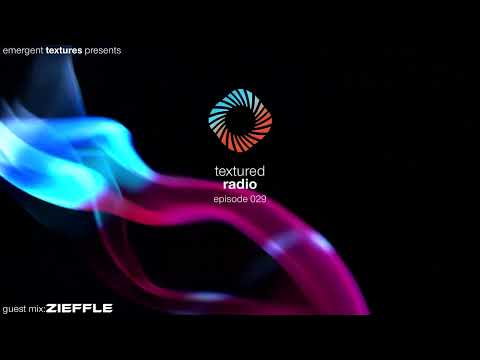 Textured Radio 029 Guest Mix - Zieffle