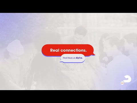 Find honest conversations, make real connections, find community at Alpha.