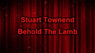 Behold The Lamb - Stuart Townend (lyrics on screen) HD