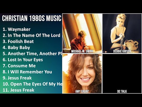 CHRISTIAN 1980S Music Mix - Michael W. Smith, Sandi Patty, Debbie Gibson, Amy Grant - Waymaker, ...