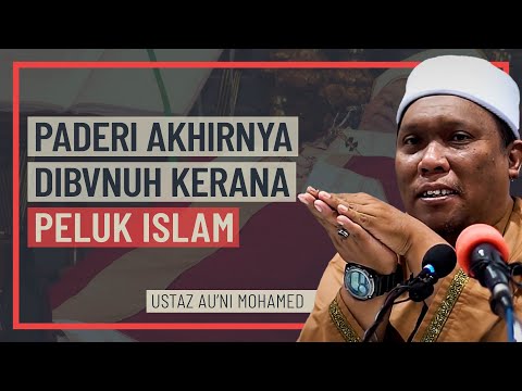 Ustaz Auni Mohamed - Paderi Dibvnuh Kerana Peluk Islam