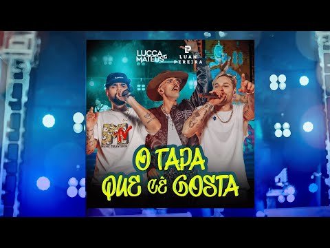 O Tapa Que Cê Gosta (part. Luan Pereira) - Lucca & Mateus