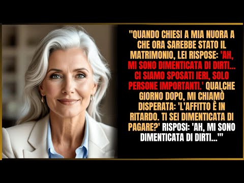 Quando chiesi del matrimonio, mia nuora disse: «Ci siamo sposati ieri». Allora risposi…