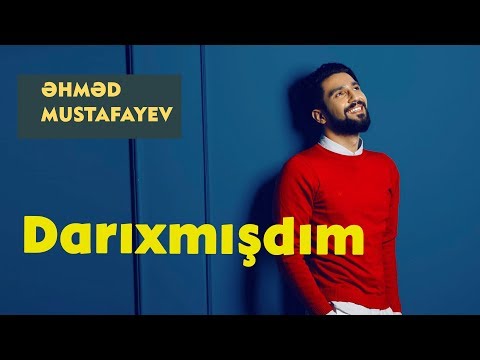 Ahmed Mustafayev — Darıxmışdım (2017)