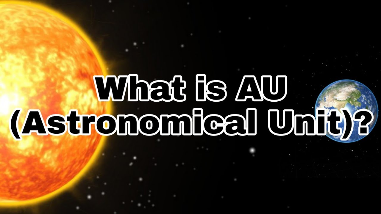 What is AU (Astronomical Unit) ?
