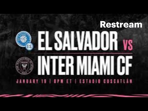 El Salvador vs Inter Miami LIVE