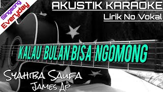 Download lagu KALAU BULAN BISA NGOMONG - SYAHIBA SAUFA FT.JAMES AP (LIRIK) | AKUSTIK KARAOKE mp3