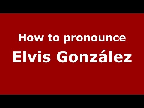 How to pronounce Elvis González (Colombian Spanish/Colombia)  - PronounceNames.com