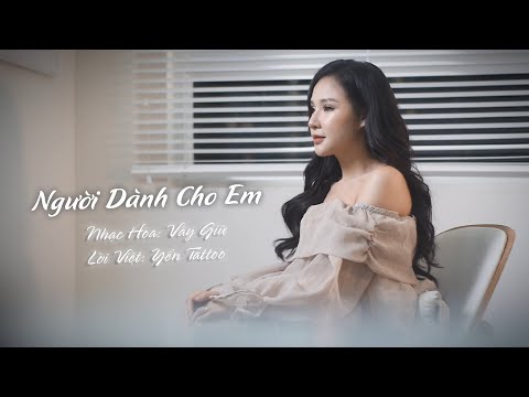 Người Dành Cho Em (Vây Giữ Cover) | Lời Việt: Yến Tatoo