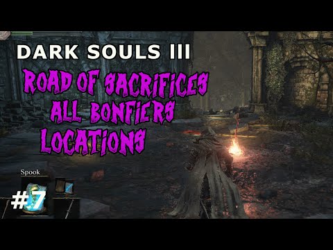 Dark Souls 3  ROAD OF SACRIFICES ALL BONFIRES