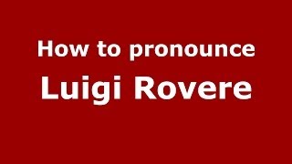 How to pronounce Luigi Rovere