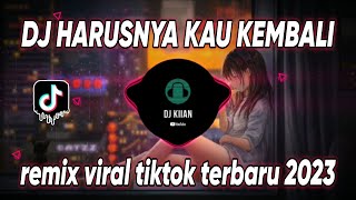 Download lagu DJ HARUSNYA KAU KEMBALI REMIX VIRAL TIKTOK TERBARU 2023 FULL BASS mp3 Download lagu DJ HARUSNYA KAU KEMBALI REMIX VIRAL TIKTOK TERBARU 2023 FULL BASS mp3