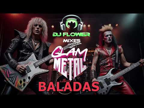 Glam Metal  Mixes  (  Baladas   )   -   Dj Flower Mixes