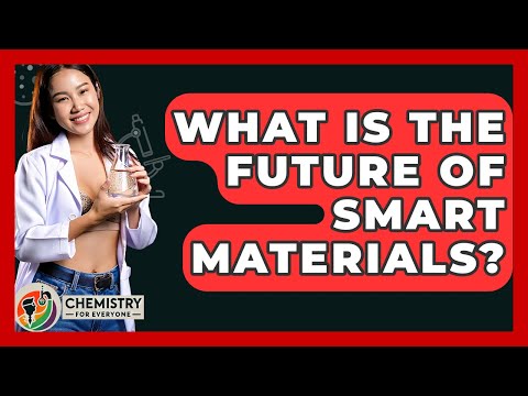 What Is The Future Of Smart Materials? - Chemistry For Everyone