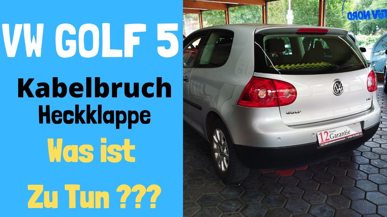 VW Golf 5 Kabelbruch Heckklappe - Was ist jetzt zu tun 