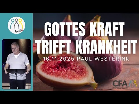Predigt der CFA - Gottes Kraft trifft Krankheit - Paul Westerink