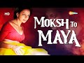 Moksh To Maya The Beginning Of An End Bidita Bag Meghna Malik Neeraj Bhardwaj Latest Movie