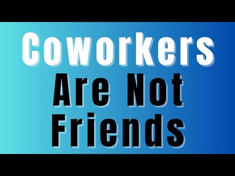 The Fake & Nosey People At Work: 5 Reasons To Remember That Your Coworkers Are Not Your Friends
