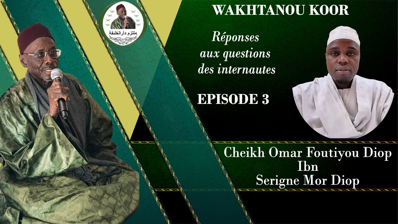 WAKHTANOU KOOR: EPISODE 3 Réponses aux questions des internautes