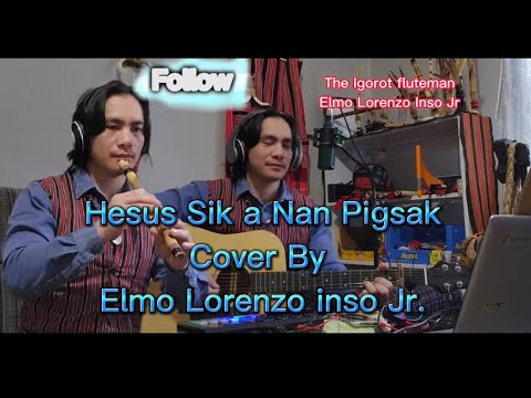 Hesus sik a nan Pigsak cover by Elmo Lorenzo inso jr   Original song by  Margareth p. Locano