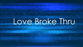 tobyMac//Love Broke Thru Lyric Video